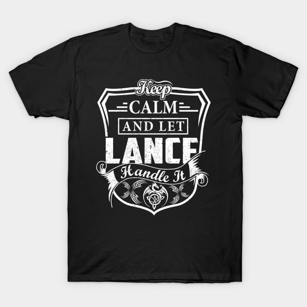 Keep Calm and Let LANCE Handle It T-Shirt by Jenni